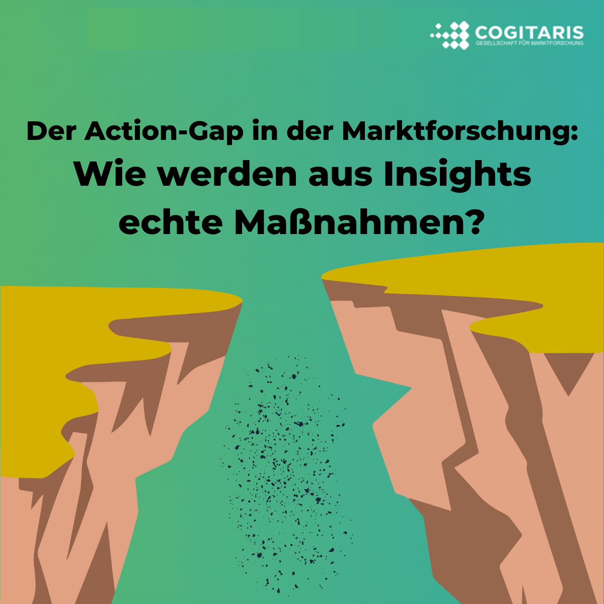 Action Gap - Darstellung eines Abgrunds als Sinnbild für den fehlenden Lückenschluss zwischen Erkenntnis und Aktion